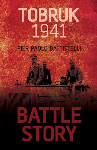 Паперова книга «Battle Story: Tobruk 1941», автор П'єр Паоло Баттістеллі - фото №1