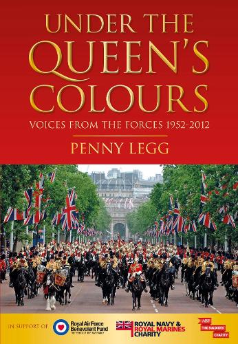 Бумажная книга «Under the Queen's Colours: Voices from the Forces, 1952-2012», автор Пенни Легг - фото №1