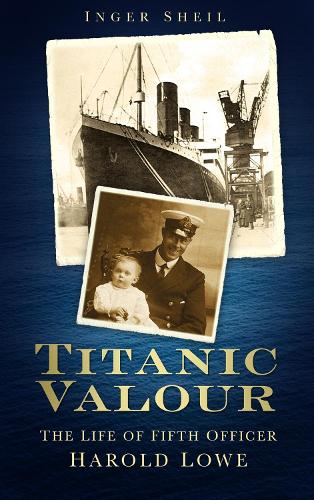 Бумажная книга «Titanic Valour: The Life of Fifth Officer Harold Lowe», автор Ингер Шейл - фото №1