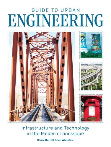 [object Object] «Guide to Urban Engineering: Infrastructure and Technology in the Modern Landscape», авторов Клэр Барратт, Ян Уайтлоу - фото №1