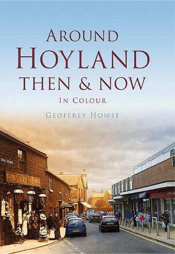 Паперова книга «Around Hoyland Then & Now», автор Джеффрі Хоуз - фото №1