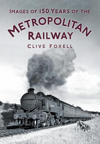Бумажная книга «Images of 150 Years of the Metropolitan Railway», автор Клайв Фокселл - фото №1