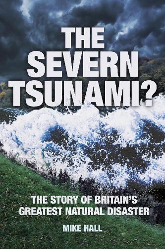 Бумажная книга «The Severn Tsunami?: The Story of Britain's Greatest Natural Disaster», автор Майк Холл - фото №1