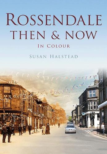 Бумажная книга «Rossendale Then & Now», автор Сьюзен Холстед - фото №1