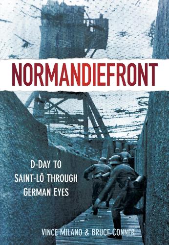 Бумажная книга «Normandiefront: D-Day to St Lô Through German Eyes», авторов Брюс Коннер, Винс Милано - фото №1