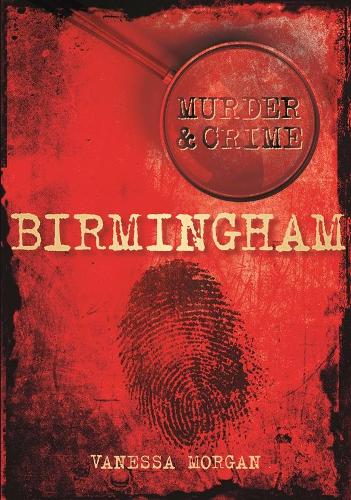 Бумажная книга «Murder and Crime Birmingham», автор Ванесса Морган - фото №1