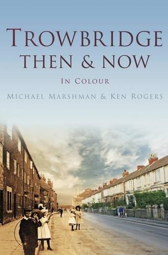 Паперова книга «Trowbridge Then & Now», авторів Кен Роджерс, Майкл Маршман - фото №1