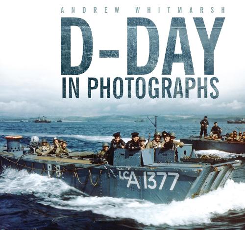 Бумажная книга «D-Day in Photographs», автор Эндрю Уитмарш - фото №1