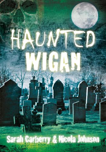Бумажная книга «Haunted Wigan», авторов Никола Джонсон, Сара Карберри - фото №1