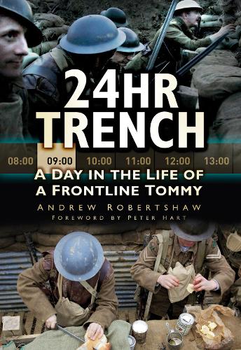 Бумажная книга «24hr Trench: A Day in the Life of a Frontline Tommy», автор Эндрю Робертшоу - фото №1