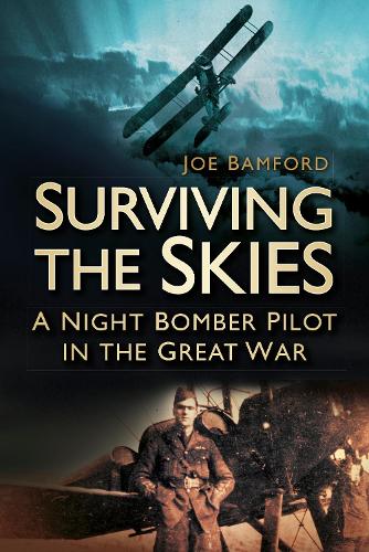 Бумажная книга «Surviving the Skies: A Night Bomber Pilot in the Great War», автор Джо Бэмфорд - фото №1