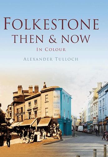 Паперова книга «Folkestone Then & Now», автор Алекс Таллох - фото №1