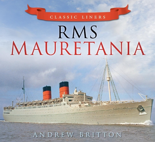 Паперова книга «RMS Mauretania: Classic Liners», автор Ендрю Бріттон - фото №1
