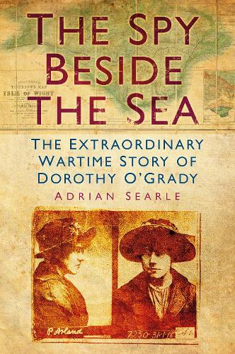 Бумажная книга «The Spy Beside the Sea: The Extraordinary Wartime Story of Dorothy O'Grady», автор Адриан Серл - фото №1