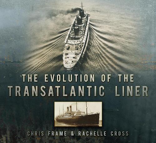 Бумажная книга «The Evolution of the Transatlantic Liner», авторов Крис Фрейм, Рэйчел Кросс - фото №1