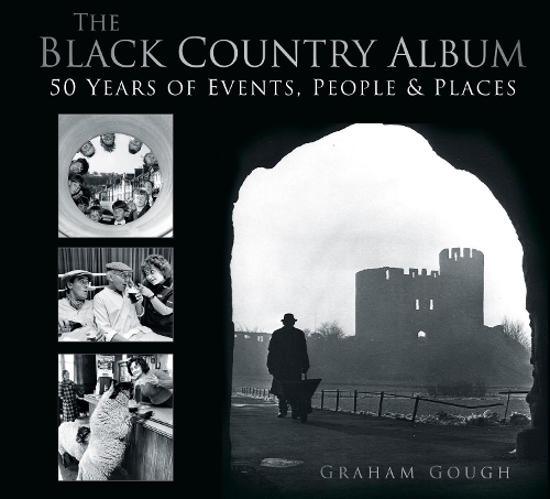 Бумажная книга «The Black Country Album: 50 Years of Events, People & Places», автор Грэм Гоф - фото №1