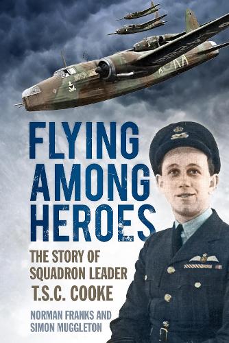 Бумажная книга «Flying Among Heroes: The Story of Squadron Leader T.S.C. Cooke», авторов Норман Фрэнкс, Саймон Магглтон - фото №1