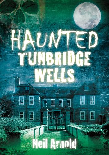 Паперова книга «Haunted Tunbridge Wells», автор Ніл Арнольд - фото №1
