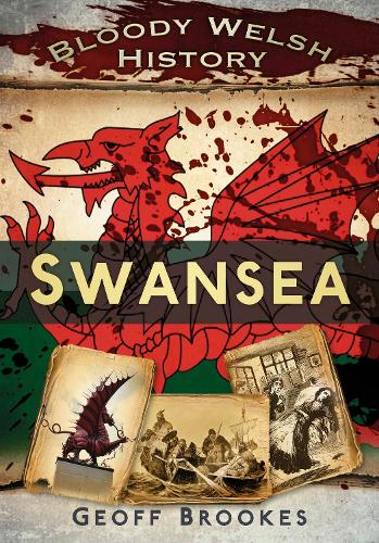 Бумажная книга «Bloody Welsh History: Swansea», автор Джефф Брукс - фото №1