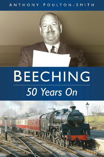 Паперова книга «Beeching: 50 Years On», автор Ентоні Поултон-Сміт - фото №1