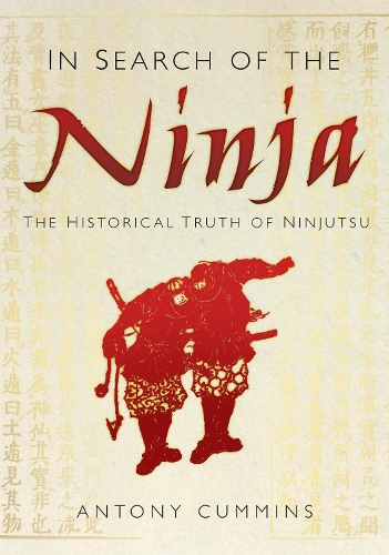 Бумажная книга «In Search of the Ninja: The Historical Truth of Ninjutsu», автор Антони Камминс - фото №1