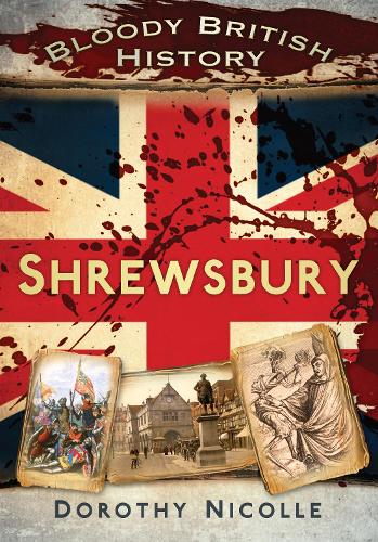 Паперова книга «Bloody British History: Shrewsbury», автор Дороті Ніколь - фото №1