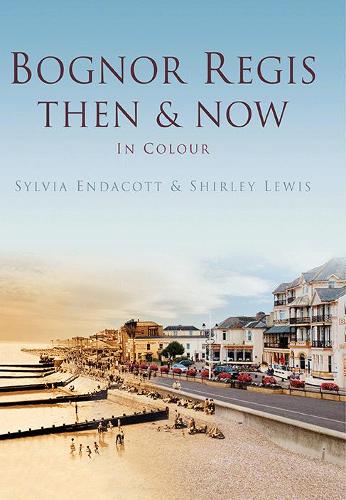 Бумажная книга «Bognor Regis Then & Now», авторов Ширли Льюис, Сильвия Эндакотт - фото №1