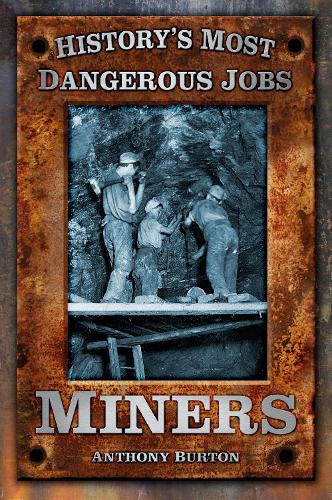 Бумажная книга «History's Most Dangerous Jobs: Miners», автор Энтони Бартон - фото №1