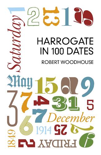 Бумажная книга «Harrogate in 100 Dates», автор Роберт Вудхаус - фото №1
