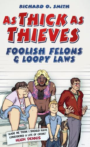 Бумажная книга «As Thick As Thieves: Foolish Felons and Loopy Laws», автор Ричард О. Смит - фото №1