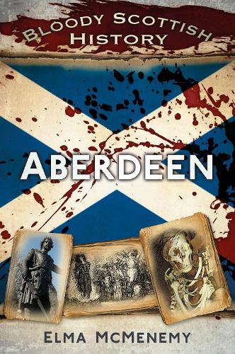 Бумажная книга «Bloody Scottish History: Aberdeen», автор Эльма Макменеми - фото №1