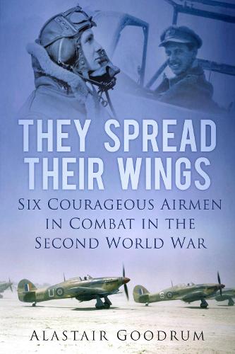 Бумажная книга «They Spread Their Wings: Six Courageous Airmen in Combat in the Second World War», автор Аластер Гудрум - фото №1