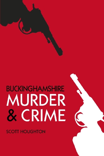 Паперова книга «Murder and Crime Buckinghamshire», автор Скотт Хаутон - фото №1