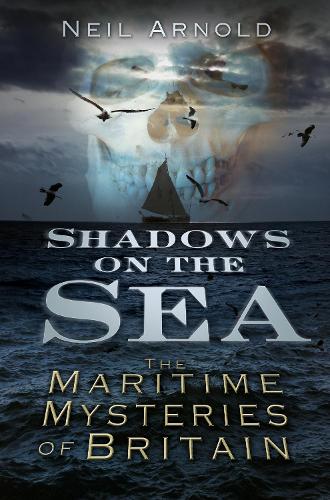 Бумажная книга «Shadows on the Sea: The Maritime Mysteries of Britain», автор Нил Арнольд - фото №1
