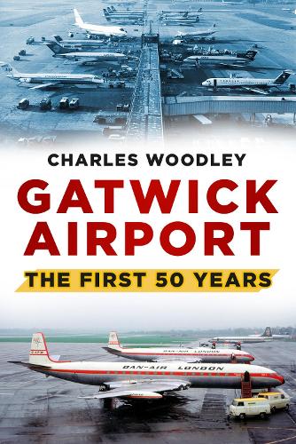 Бумажная книга «Gatwick Airport: The First 50 Years», автор Чарльз Вудли - фото №1