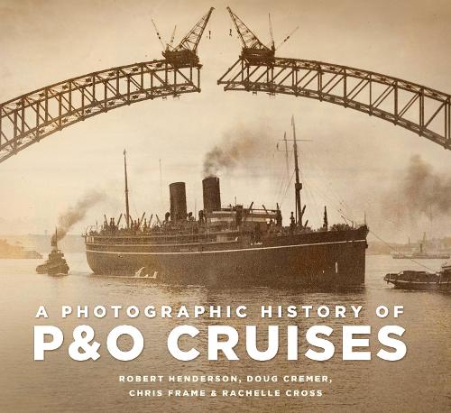 Бумажная книга «A Photographic History of P&O Cruises», авторов Крис Фрейм, Даг Кремер, Рэйчел Кросс, Роберт Хендерсон - фото №1