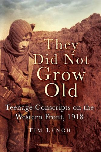 Паперова книга «They Did Not Grow Old: Teenage Conscripts on the Western Front, 1918», автор Тім Лінч - фото №1