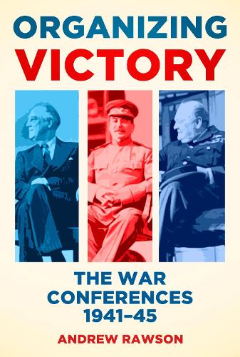Паперова книга «Organizing Victory: The War Conferences 1941–45», автор Ендрю Роусон - фото №1