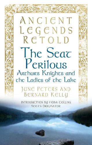 Бумажная книга «Ancient Legends Retold: The Seat Perilous: Arthur's Knights and the Ladies of the Lake», авторов Бернард Келли, Джун Питерс - фото №1