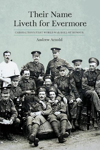 Бумажная книга «Their Name Liveth for Evermore: Carshalton’s First World War Roll of Honour», автор Эндрю Арнольд - фото №1