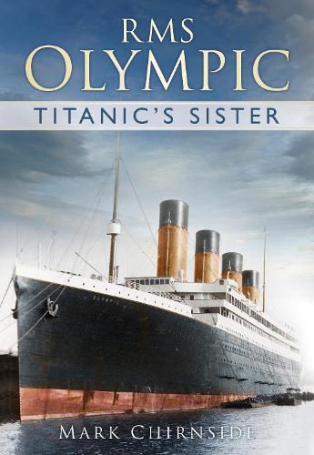 Бумажная книга «RMS Olympic: Titanic's Sister», автор Марк Чирнсайд - фото №1