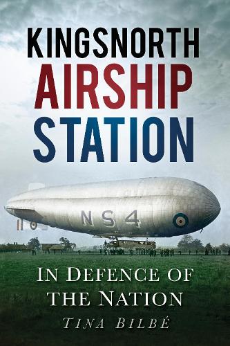 Бумажная книга «Kingsnorth Airship Station: In Defence of the Nation», автор Тина Билбе - фото №1