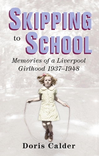 Бумажная книга «Skipping to School: Memoirs of a Liverpool Girlhood, 1937-1948», автор Дорис Колдер - фото №1