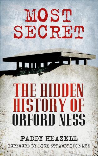 Бумажная книга «Most Secret: The Hidden History of Orford Ness», автор Пэдди Хизелл - фото №1