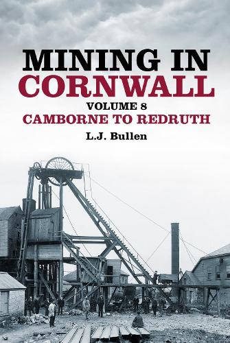 Бумажная книга «Mining in Cornwall Volume 8: Camborne to Redruth», автор Л Дж Буллен - фото №1