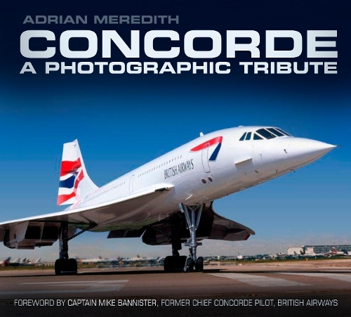 Бумажная книга «Concorde: A Photographic Tribute», автор Адриан Мередит - фото №1