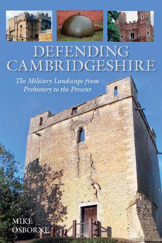Бумажная книга «Defending Cambridgeshire: The Military Landscape from Prehistory to Present», автор Майк Осборн - фото №1