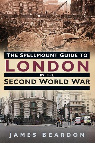 Бумажная книга «The Spellmount Guide to London in the Second World War», автор Джеймс Бирдон - фото №1