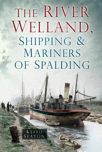 Бумажная книга «The River Welland, Shipping and Mariners of Spalding», автор Кит Ситон - фото №1
