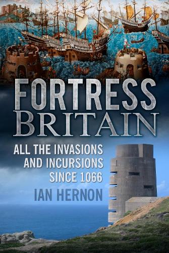 Бумажная книга «Fortress Britain: All the Invasions and Incursions since 1066», автор Ян Хернон - фото №1